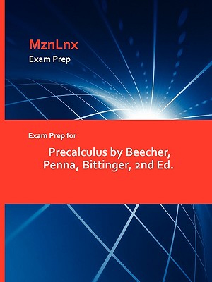 Exam Prep for Precalculus by Beecher, Penna, Bittinger, 2nd Ed.