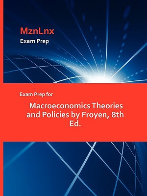 Exam Prep for Macroeconomics Theories and Policies by Froyen, 8th Ed.