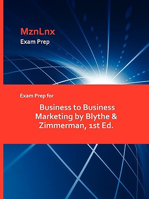 Exam Prep for Business to Business Marketing by Blythe & Zimmerman, 1st Ed.