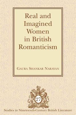 Real and Imagined Women in British Romanticism