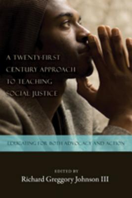 A Twenty-first Century Approach to Teaching Social Justice