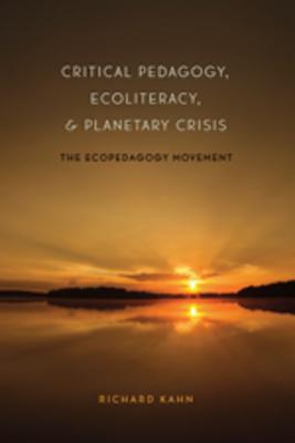 Critical Pedagogy, Ecoliteracy, and Planetary Crisis