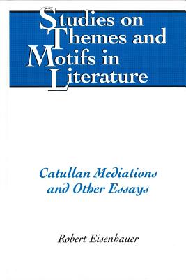 Catullan Mediations and Other Essays