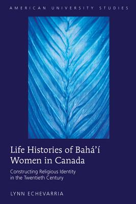 Life Histories of Baha'i Women in Canada