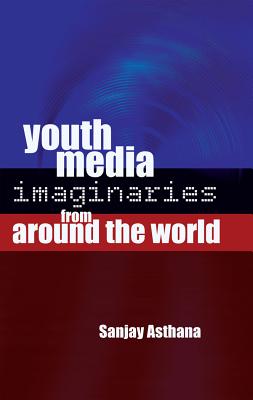 Youth Media Imaginaries from Around the World