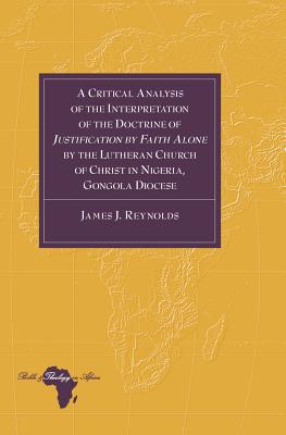 A Critical Analysis of the Interpretation of the Doctrine of "Justification by Faith Alone" by the Lutheran Church of Christ in Nigeria, Gongola Diocese