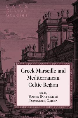 Greek Marseille and Mediterranean Celtic Region