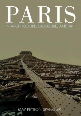 Paris in Architecture, Literature, and Art