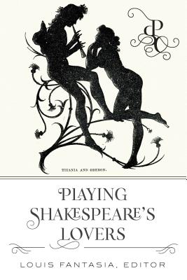 Playing Shakespeare's Lovers