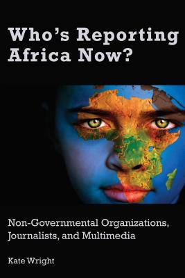Who''s Reporting Africa Now?