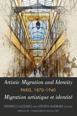 Artistic Migration and Identity in Paris, 1870-1940 / Migration artistique et identite a Paris, 1870-1940