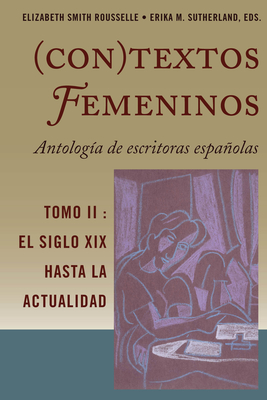 (Con)Textos Femeninos: Antologia de Escritoras Espanolas. Tomo II