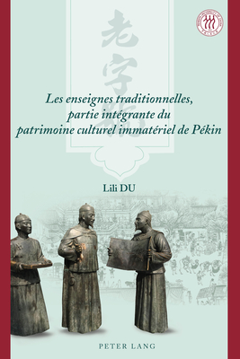 Les Enseignes Traditionnelles, Partie Integrante Du Patrimoine Culturel Immateriel de Pekin