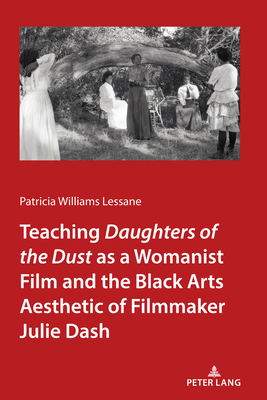 Teaching Daughters of the Dust" as a Womanist Film and the Black Arts Aesthetic of Filmmaker Julie Dash