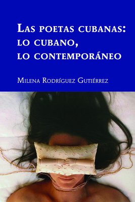 Las Poetas Cubanas: Lo Cubano, Lo Contemporaneo