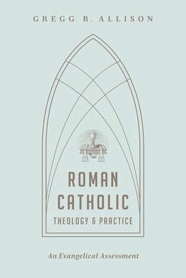 Roman Catholic Theology and Practice