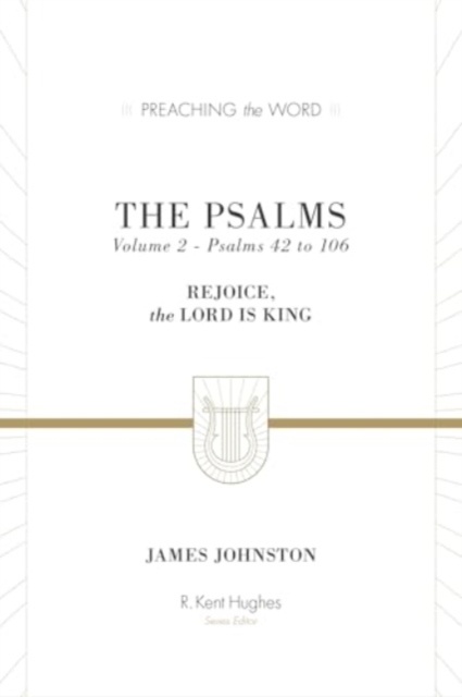 The Psalms – Rejoice, the Lord Is King (Volume 2, Psalms 42 to 106)