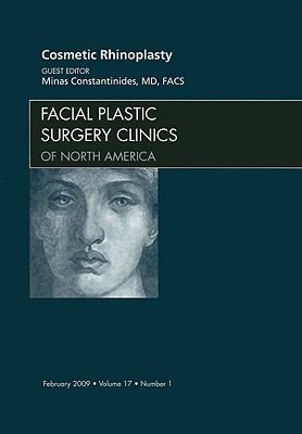 Cosmetic Rhinoplasty, An Issue of Facial Plastic Surgery Clinics