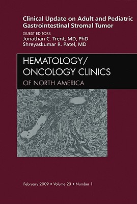 Clinical Update on Adult and Pediatric Gastrointestinal Stromal Tumor, An Issue of Hematology/Oncology Clinics