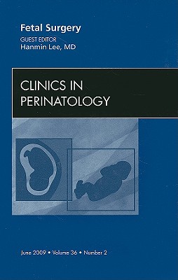 Fetal Surgery, An Issue of Clinics in Perinatology