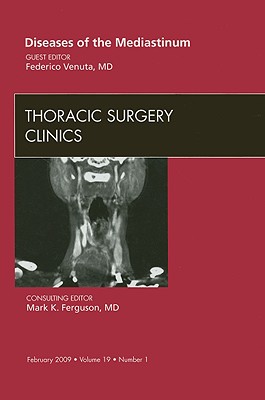 Diseases of the Mediastinum, An Issue of Thoracic Surgery Clinics