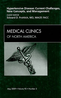 Hypertensive Disease: Current Challenges, New Concepts, and Management, An Issue of Medical Clinics