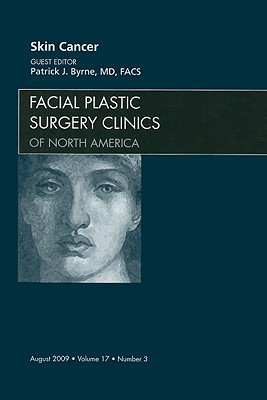 Skin Cancer, An Issue of Facial Plastic Surgery Clinics