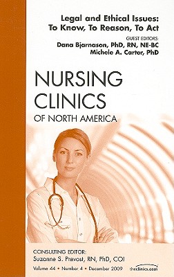 Legal and Ethical Issues: To Know, To Reason, To Act, An Issue of Nursing Clinics