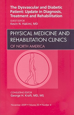 Dysvascular and Diabetic Patient: Update in Diagnosis, Treatment and Rehabilitation, An Issue of Physical Medicine and Rehabilitation Clinics