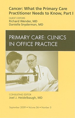 Cancer: What the Primary Care Practitioner Needs to Know, Part I, An Issue of Primary Care Clinics in Office Practice