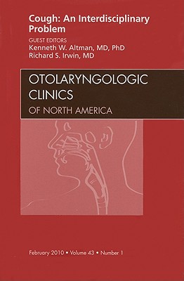 Cough: An Interdisciplinary Problem, An Issue of Otolaryngologic Clinics