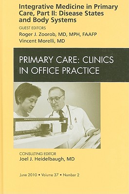 Integrative Medicine in Primary Care, Part II: Disease States and Body Systems, An Issue of Primary Care Clinics in Office Practice