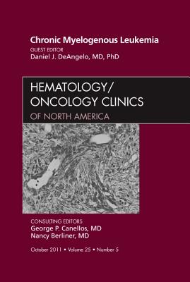 Chronic Myelogenous Leukemia, An Issue of Hematology/Oncology Clinics of North America