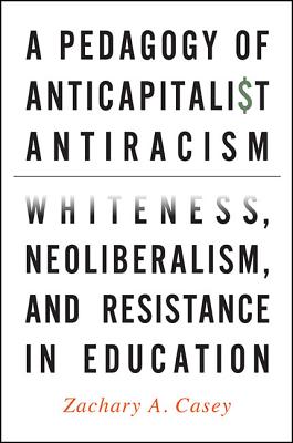 A Pedagogy of Anticapitalist Antiracism