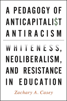 A Pedagogy of Anticapitalist Antiracism