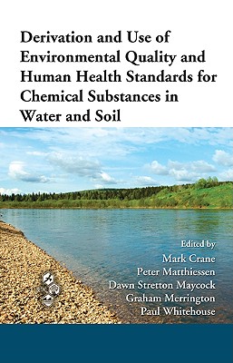 Derivation and Use of Environmental Quality and Human Health Standards for Chemical Substances in Water and Soil