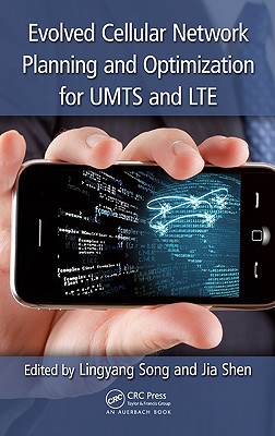 Evolved Cellular Network Planning and Optimization for UMTS and LTE