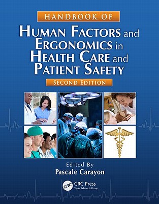 Handbook of Human Factors and Ergonomics in Health Care and Patient Safety