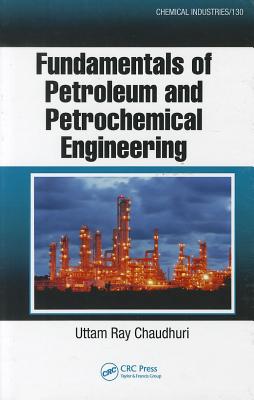 Fundamentals of Petroleum and Petrochemical Engineering