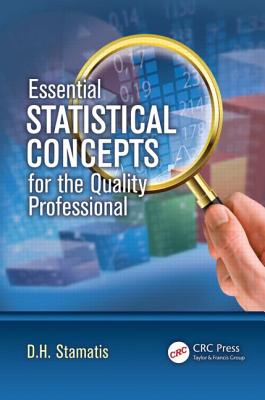 Essential Statistical Concepts for the Quality Professional