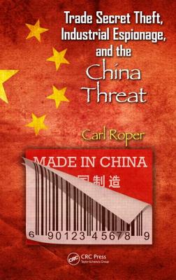 Trade Secret Theft, Industrial Espionage, and the China Threat