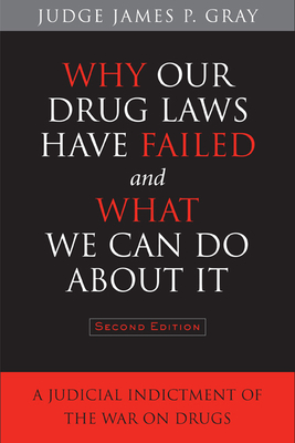 Why Our Drug Laws Have Failed and What We Can Do About It