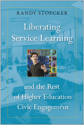 Liberating Service Learning and the Rest of Higher Education Civic Engagement