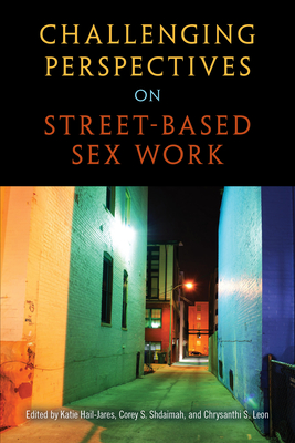 Challenging Perspectives on Street-Based Sex Work