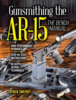 Gunsmithing the AR-15, The Bench Manual