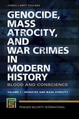 Genocide, Mass Atrocity, and War Crimes in Modern History