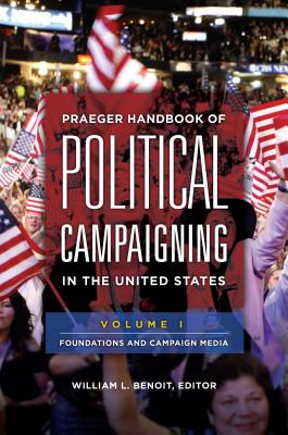 Praeger Handbook of Political Campaigning in the United States