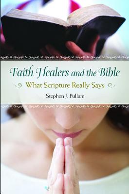 Faith Healers and the Bible