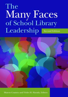 The Many Faces of School Library Leadership, 2nd Edition