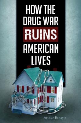 How the Drug War Ruins American Lives